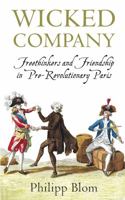 A Wicked Company: The Forgotten Radicalism of the European Enlightenment 0465014534 Book Cover