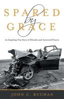 Spared by Grace: An Inspiring True Story of Miracles and Answered Prayers 1973664429 Book Cover