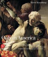 Only in America: 100 European Masterpieces in American Museums 8876246622 Book Cover