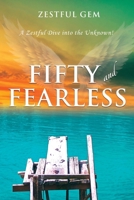 Fifty and Fearless: A Zestful Dive into the Unknown! B0F74BFFRH Book Cover