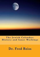The Jewish Calendar: History and Inner Workings 1544723822 Book Cover