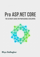 PRO ASP.NET CORE: THE ULTIMATE GUIDE FOR PROFESSIONAL DEVELOPERS B0FSK2BS2T Book Cover