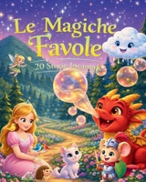 LE MAGHICHE FAVOLE: 20 STORIE INCANTATE (IL MONDO DELLE FAVOLE) (Italian Edition) B0GYWTSSWQ Book Cover