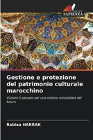 Gestione e protezione del patrimonio culturale marocchino: Visitare il passato per una visione consolidata del futuro 6205848414 Book Cover