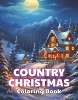Country Christmas Coloring Book: 100+ New and Exciting Designs for All Fans B0CPJ9MXZC Book Cover