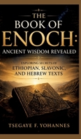 The Book of Enoch: Ancient Wisdom Revealed: Exploring Secrets of Ethiopian, Slavonic, and Hebrew Texts 3384902092 Book Cover