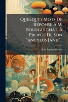 Quelques Mots De Réponse À M. Bourguignat, À Propos De Son "ancylus Janii"... 127797361X Book Cover