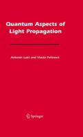 Quantum Aspects of Light Propagation 0387855890 Book Cover
