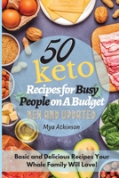 50 Keto Recipes for Busy People on a Budget: Basic and Delicious Recipes Your Whole Family Will Love! 1802328939 Book Cover
