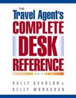 The Travel Agent's Complete Desk Reference, 4th Edition (Travel Agent's Complete Desk Reference) 1887140816 Book Cover