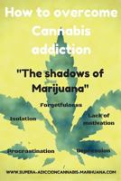 How to overcome Cannabis addiction: The shadows of Marijuana 1977745997 Book Cover