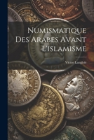 Numismatique Des Arabes Avant l'Islamisme 1022405284 Book Cover