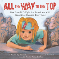All the Way to the Top: How One Girl's Fight for Americans with Disabilities Changed Everything B0GMZH7W4J Book Cover
