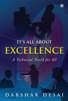 It's all about Excellence: A Technical Novel for All 1636337236 Book Cover