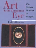 Art and the Committed Eye: Culture, Society, and the Functions of Imagery (Cultural Studies) 0813315409 Book Cover