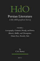 Persian Literature, a Bio-Bibliographical Survey : Volume III: Lexicography; Grammar; Prosody, and Poetics; Rhetoric, Riddles, and Chronograms; Ornate Prose; Proverbs: Tales 9004759522 Book Cover