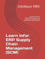 Learn Infor ERP Supply Chain Management (SCM): Essential Tools for Streamlining Supply Chain Operations and Enhancing Efficiency for Business Users B0FGWD42CK Book Cover