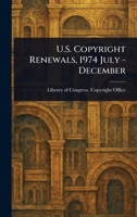 U.S. Copyright Renewals, 1974 July - December 1023093901 Book Cover