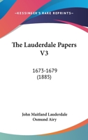 The Lauderdale Papers V3: 1673-1679 1167214153 Book Cover