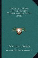 Einleitung In Die Theologischen Wissenschaften, Part 2 (1795) 1166069729 Book Cover