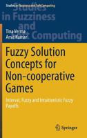 Fuzzy Solution Concepts for Non-cooperative Games: Interval, Fuzzy and Intuitionistic Fuzzy Payoffs 3030161617 Book Cover