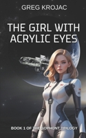 The Girl with Acrylic Eyes 1983053023 Book Cover