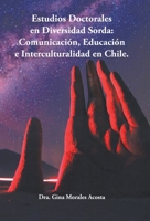 Estudios Doctorales En Diversidad Sorda: Comunicaci�n, Educaci�n E Interculturalidad En Chile. 1506529089 Book Cover