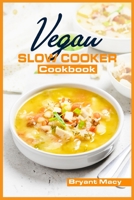 Vegan Slow Cooker Cookbook: Healthy Plant-Based Vegan Crock Pot Recipes 3986537686 Book Cover