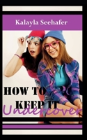 How to Keep It Undercover 1732792135 Book Cover