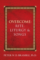 Overcome: Rite, Liturgy & Songs 1663250170 Book Cover