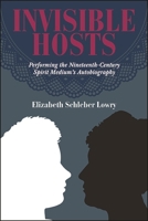 Invisible Hosts: Performing the Nineteenth-Century Spirit Medium's Autobiography 1438465998 Book Cover