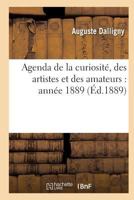 Agenda de la curiosité, des artistes et des amateurs: année 1889 2013034156 Book Cover