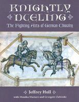 Knightly Dueling: The Fighting Arts of German Chivalry 1581606745 Book Cover