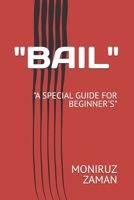 BAIL: A SPECIAL GUIDE FOR BEGINNER'S B0DSFL1DS6 Book Cover