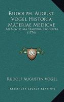 Rudolph. August. Vogel Historia Materiae Medicae: Ad Novissima Tempora Producta (1774) 1166200094 Book Cover