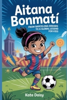Aitana Bonmatí: From Barcelona dreams to a global legend for kids B0FS82Z8T9 Book Cover