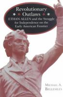 Revolutionary Outlaws: Ethan Allen and the Struggle for Independence on the Early American Frontier 0813916038 Book Cover