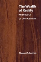 The Wealth of Reality: An Ecology of Composition 080932251X Book Cover