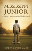 Mississippi Junior -- A Daughter's Search for the Man Behind the Legend B0GG518RPV Book Cover