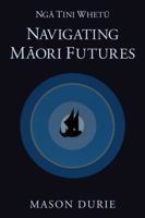Nga Tini Whetu--Navigating Maori Futures 186969452X Book Cover