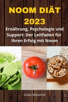 Noom Diät 2023: Ernährung, Psychologie und Support: Der Leitfaden für Ihren Erfolg mit Noom B0CLTQBJYX Book Cover