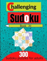 Challenging sudoku book 20: 300 new killer sudoku puzzles for adults B08SH42Y7Y Book Cover