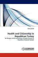 Health and Citizenship in Republican Turkey 3838353404 Book Cover