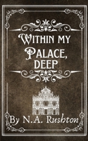 Within My Palace, Deep 1917685149 Book Cover