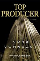 Top Producer: A Novel of Dark Money, Greed, and Friendship 0312388306 Book Cover