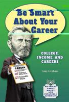 Be Smart about Your Career: College, Income, and Careers 0766042863 Book Cover