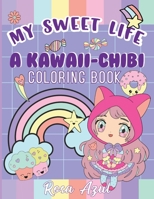 My Sweet Life: A Kawaii - Chibi Coloring Book B08GLQXQ79 Book Cover