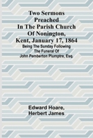 Two Sermons Preached in the Parish Church of Nonington, Kent, January 17, 1864 Being the Sunday following the Funeral of John Pemberton Plumptre, Esq. (French Edition) 9362928671 Book Cover