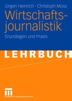 Wirtschaftsjournalistik: Grundlagen und Praxis 3531142097 Book Cover