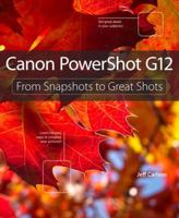Canon Powershot G12: From Snapshots to Great Shots 0321771613 Book Cover